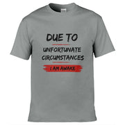 Teemarkable! Due To Unfortunate Circumstances I Am Awake T-Shirt Light Grey / Small - 86-92cm | 34-36"(Chest)