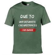Teemarkable! Due To Unfortunate Circumstances I Am Awake T-Shirt Olive Green / Small - 86-92cm | 34-36"(Chest)