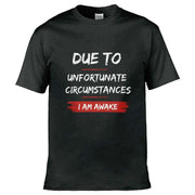 Teemarkable! Due To Unfortunate Circumstances I Am Awake T-Shirt Black / Small - 86-92cm | 34-36"(Chest)
