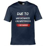 Teemarkable! Due To Unfortunate Circumstances I Am Awake T-Shirt Navy Blue / Small - 86-92cm | 34-36"(Chest)
