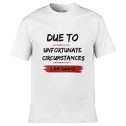 Teemarkable! Due To Unfortunate Circumstances I Am Awake T-Shirt White / Small - 86-92cm | 34-36"(Chest)