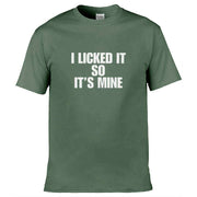 Teemarkable! I Licked It So It's Mine T-Shirt Olive Green / Small - 86-92cm | 34-36"(Chest)