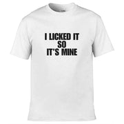 Teemarkable! I Licked It So It's Mine T-Shirt White / Small - 86-92cm | 34-36"(Chest)
