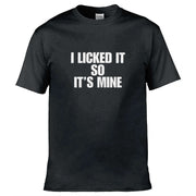 Teemarkable! I Licked It So It's Mine T-Shirt Black / Small - 86-92cm | 34-36"(Chest)