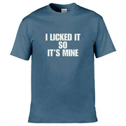 Teemarkable! I Licked It So It's Mine T-Shirt Slate Blue / Small - 86-92cm | 34-36"(Chest)