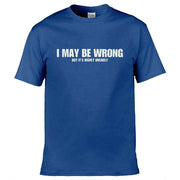 Teemarkable! I May Be Wrong But Its Highly Unlikley T-Shirt Royal Blue / Small - 86-92cm | 34-36"(Chest)
