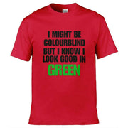Teemarkable! I Might Be Colour Blind T-Shirt Red / Small - 86-92cm | 34-36"(Chest)