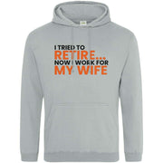 Teemarkable! I Tried To Retire Now I Work For My Wife Hoodie Light Grey / Small - 96-101cm | 38-40"(Chest)
