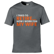 Teemarkable! I Tried To Retire Now I Work For My Wife T-Shirt Dark Grey / Small - 86-92cm | 34-36"(Chest)