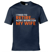 Teemarkable! I Tried To Retire Now I Work For My Wife T-Shirt Navy Blue / Small - 86-92cm | 34-36"(Chest)
