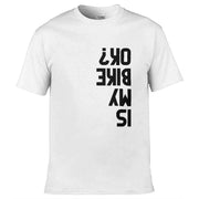 Teemarkable! Is My Bike Ok T-Shirt White / Small - 86-92cm | 34-36"(Chest)
