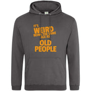 Teemarkable! It's Weird Being The Same Age As Old People Hoodie Dark Grey / Small - 96-101cm | 38-40"(Chest)