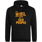 Teemarkable! It's Weird Being The Same Age As Old People Hoodie Black / Small - 96-101cm | 38-40"(Chest)