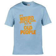 Teemarkable! It's Weird Being The Same Age As Old People T-Shirt Light Blue / Small - 86-92cm | 34-36"(Chest)
