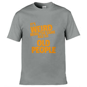 Teemarkable! It's Weird Being The Same Age As Old People T-Shirt Light Grey / Small - 86-92cm | 34-36"(Chest)